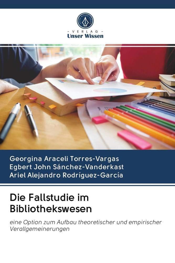 Die Fallstudie im Bibliothekswesen: eine Option zum Aufbau theoretischer und empirischer Verallgemeinerungen Law