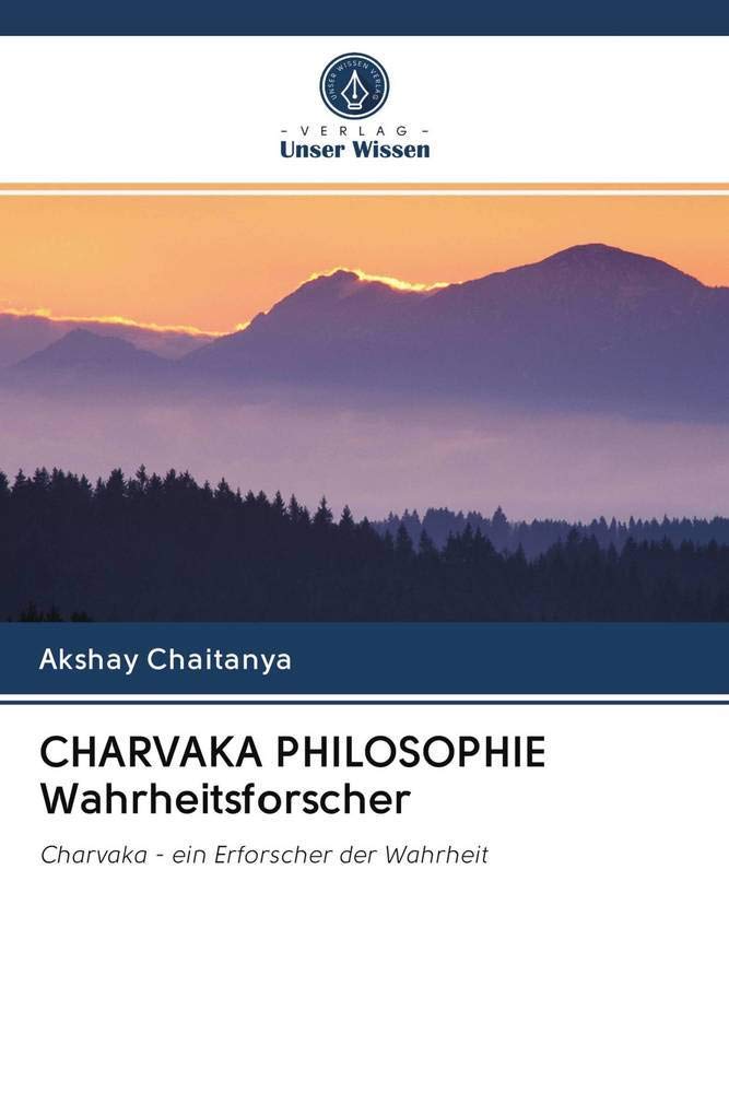 CHARVAKA PHILOSOPHIE Wahrheitsforscher: Charvaka - ein Erforscher der Wahrheit Law