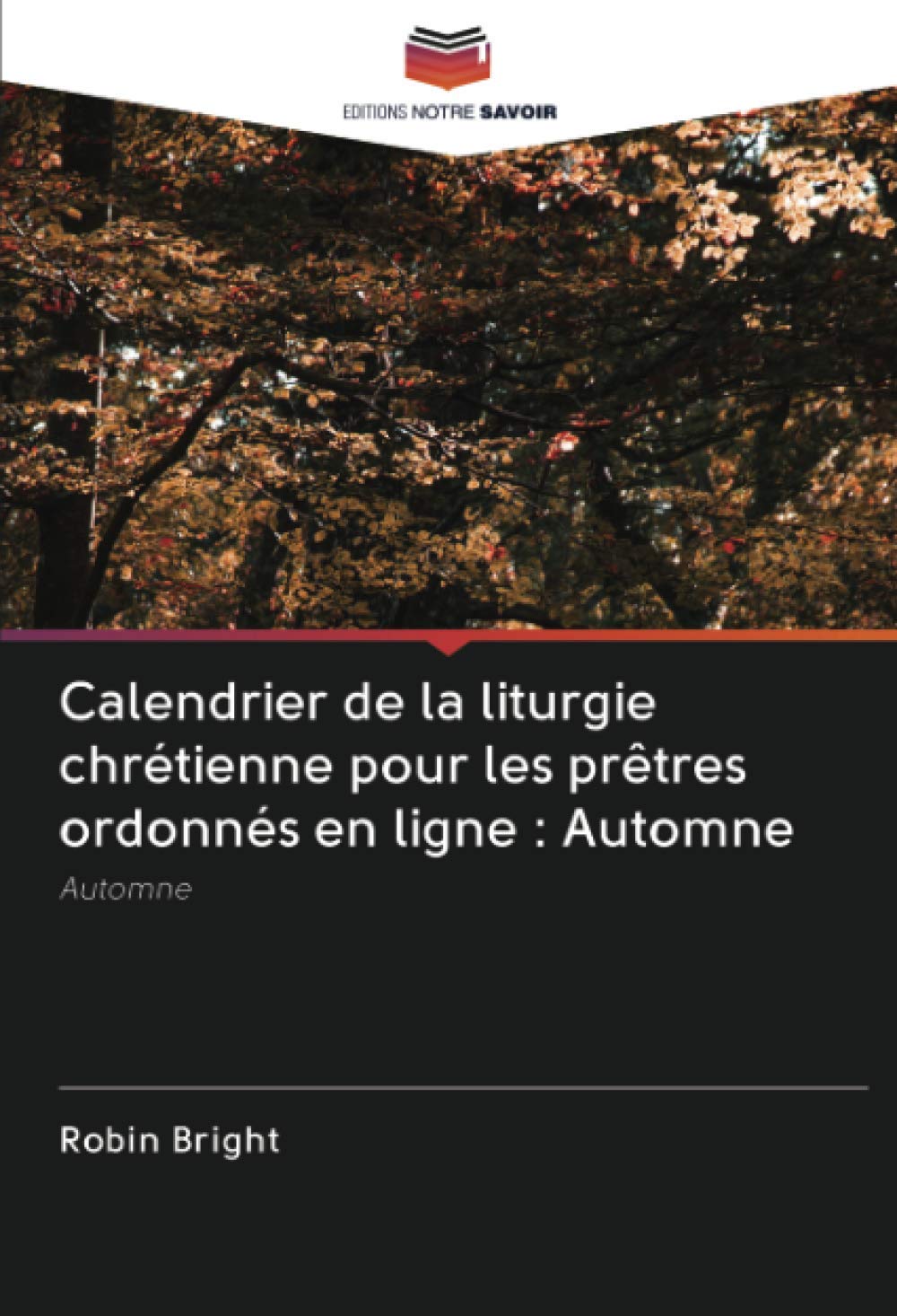 Calendrier de la liturgie chrétienne pour les prêtres ordonnés en ligne : Automne: Automne Books