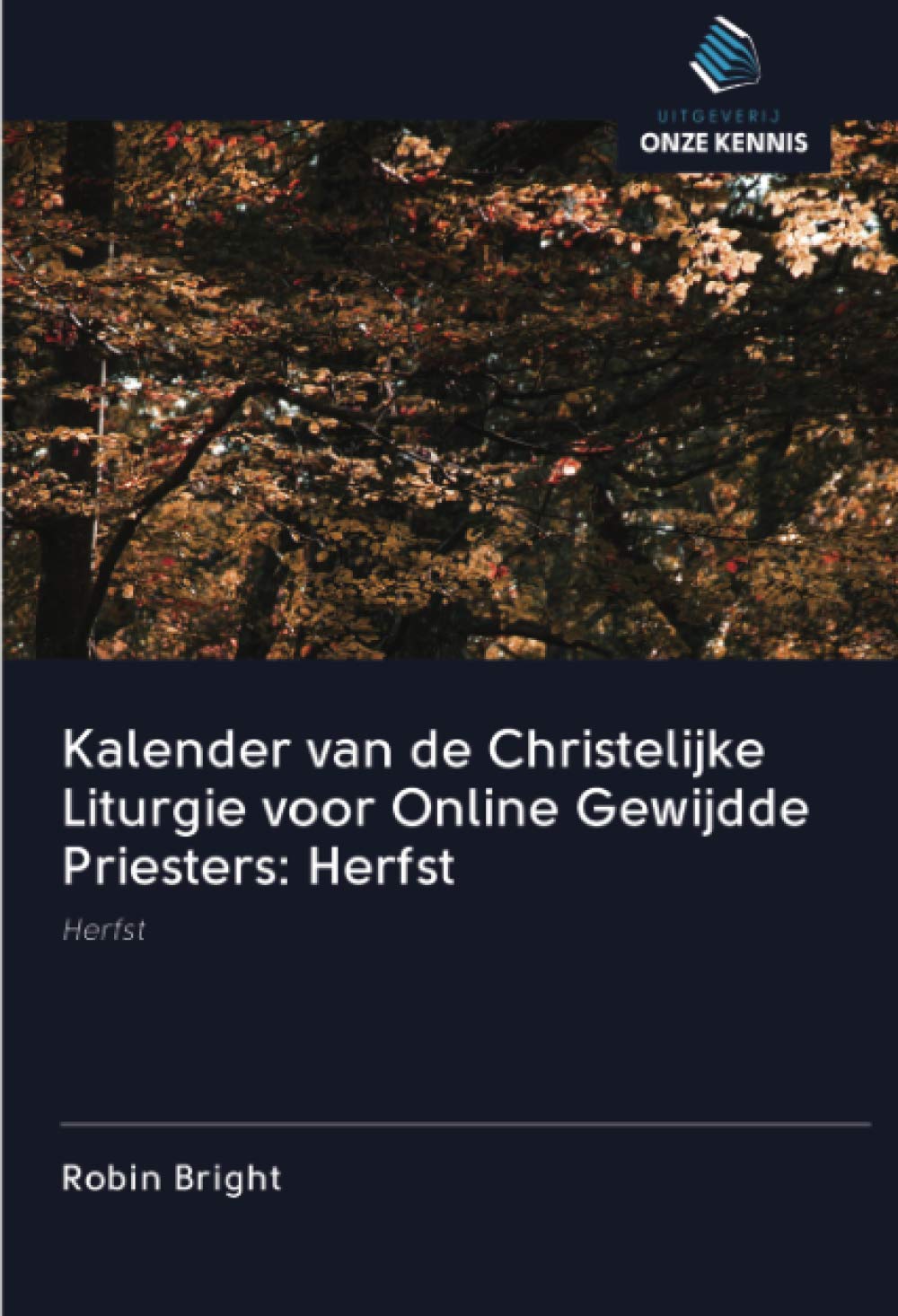 Kalender van de Christelijke Liturgie voor Online Gewijdde Priesters: Herfst: Herfst Books