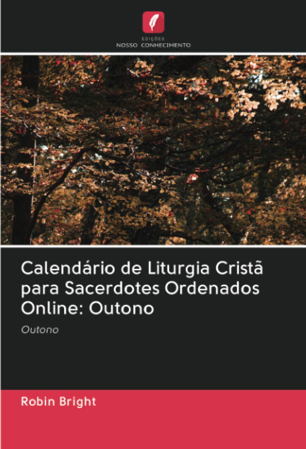 Calendário de Liturgia Cristã para Sacerdotes Ordenados Online: Outono: Outono Books