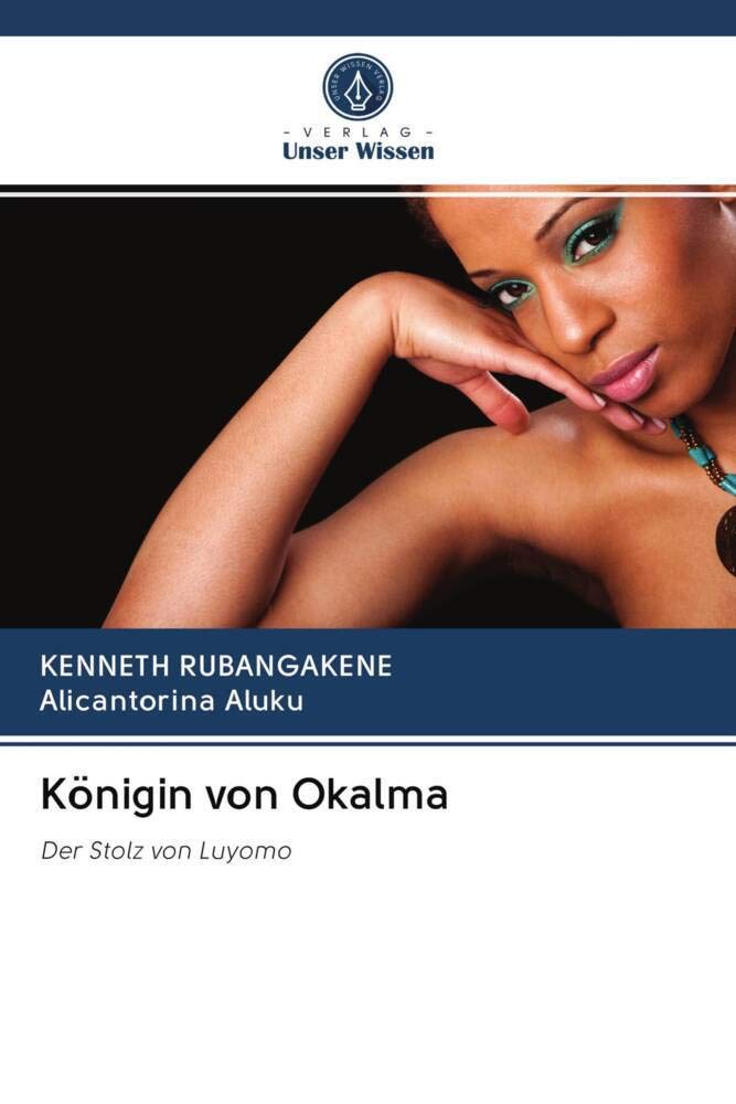 Königin von Okalma: Der Stolz von Luyomo Historical Fiction