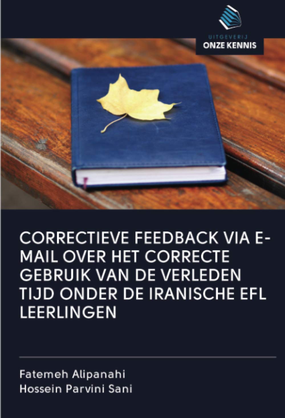 CORRECTIEVE FEEDBACK VIA E-MAIL OVER HET CORRECTE GEBRUIK VAN DE VERLEDEN TIJD ONDER DE IRANISCHE EFL LEERLINGEN Books