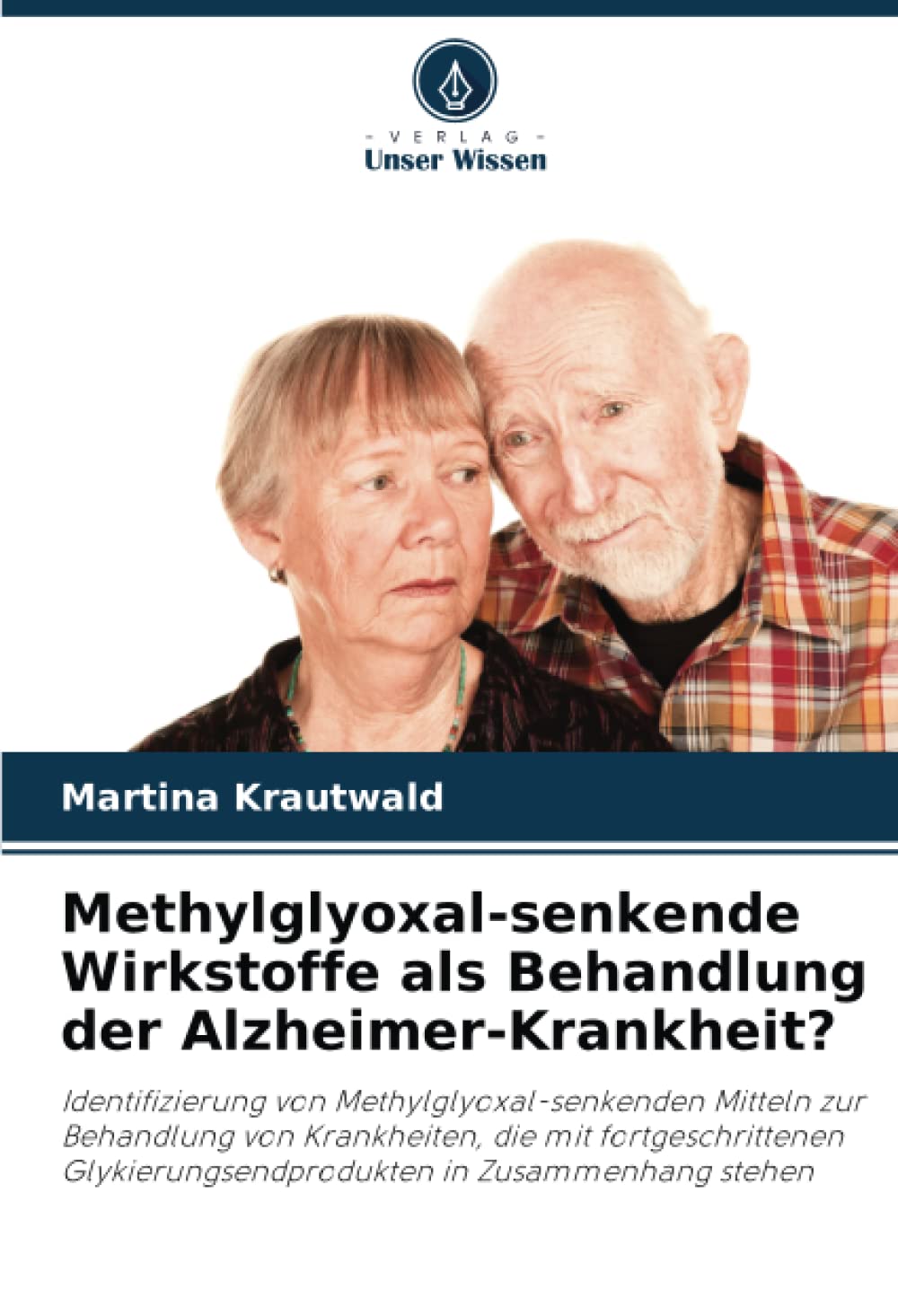 Methylglyoxal-senkende Wirkstoffe als Behandlung der Alzheimer-Krankheit?: Identifizierung von Methylglyoxal-senkenden Mitteln zur Behandlung von ... in Zusammenhang stehen Law