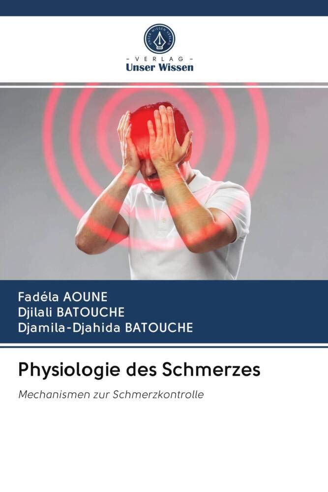 Physiologie des Schmerzes: Mechanismen zur Schmerzkontrolle Medicine