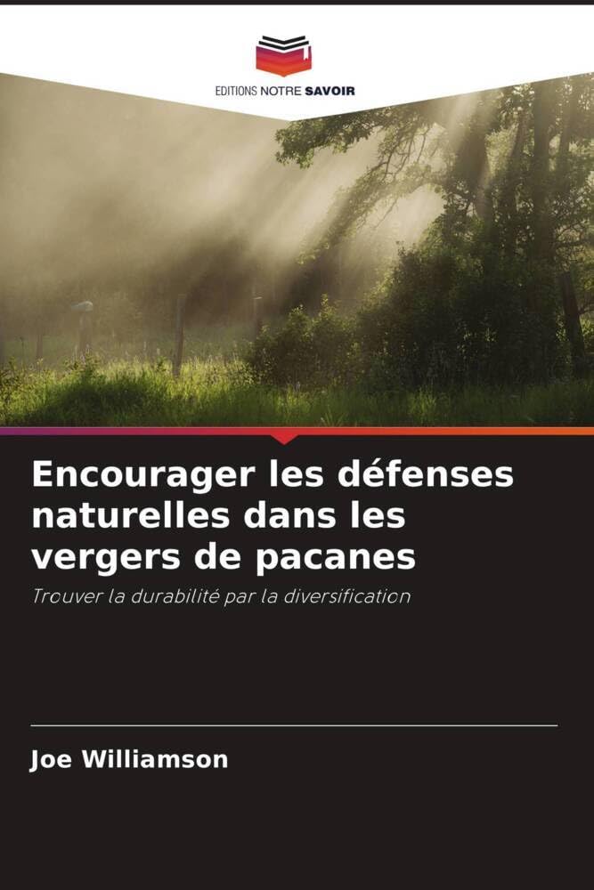 Encourager les défenses naturelles dans les vergers de pacanes: Trouver la durabilité par la diversification book