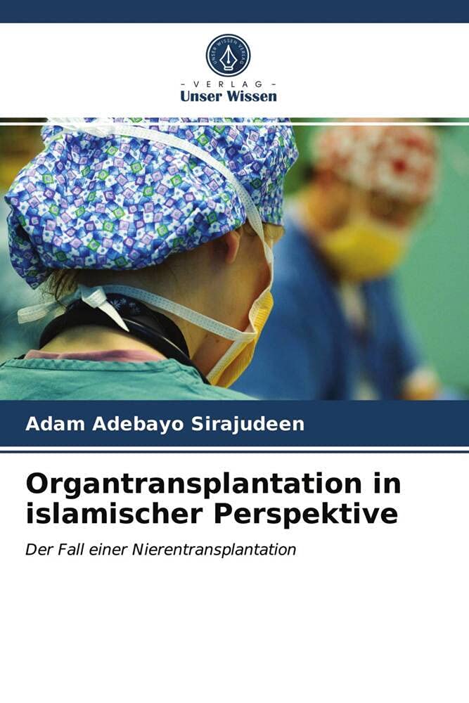 Organtransplantation in islamischer Perspektive: Der Fall einer Nierentransplantation Medicine
