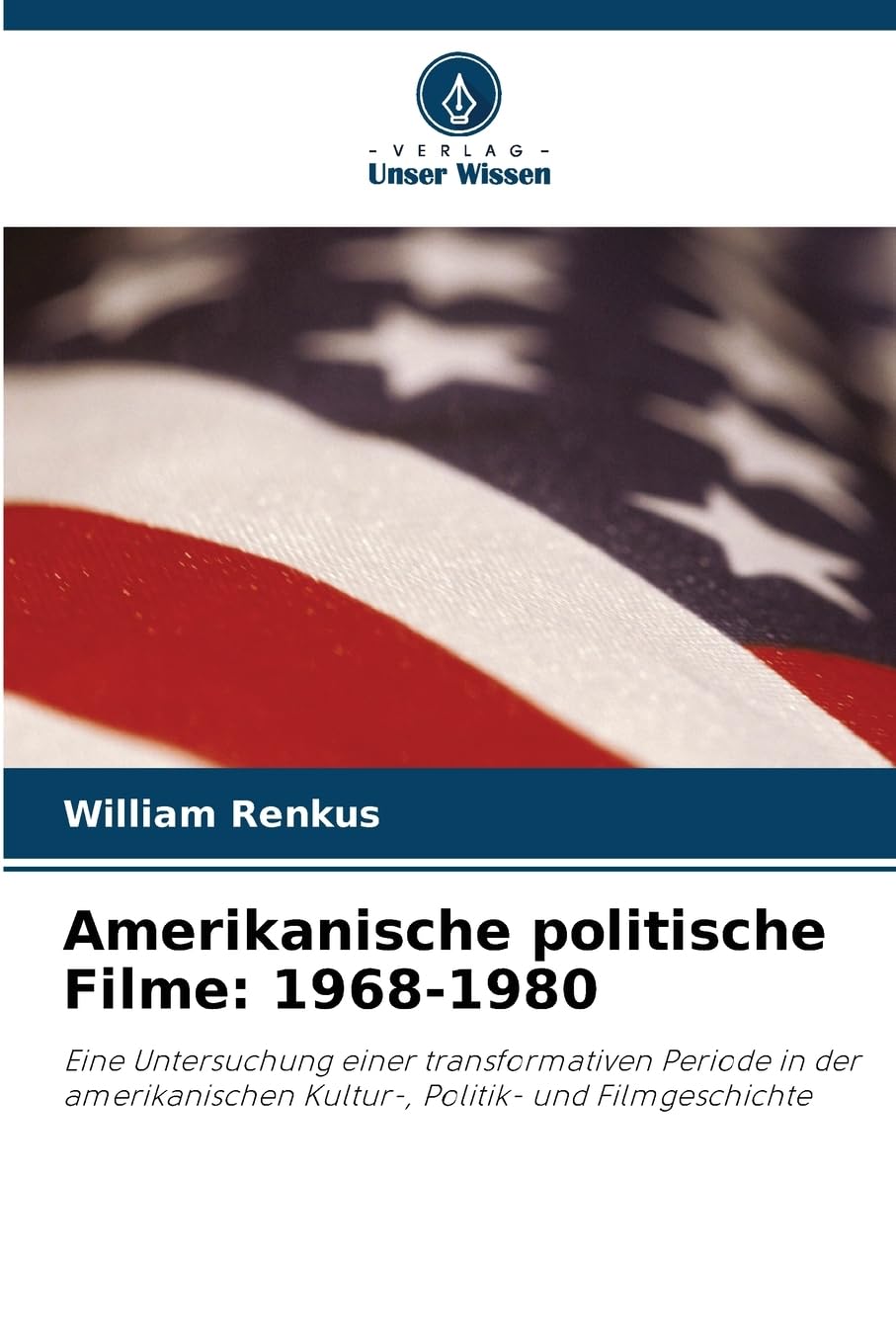 Amerikanische politische Filme: 1968-1980: Eine Untersuchung einer transformativen Periode in der amerikanischen Kultur-, Politik- und Filmgeschichte Photography