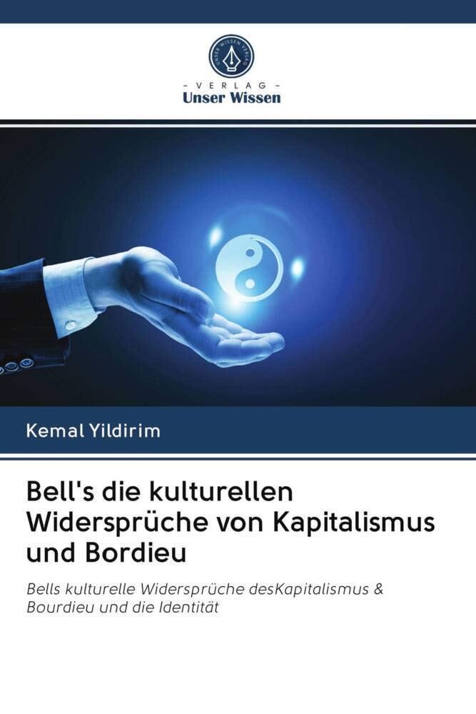 Bell's die kulturellen Widersprüche von Kapitalismus und Bordieu: Bells kulturelle Widersprüche desKapitalismus & Bourdieu und die Identität Law