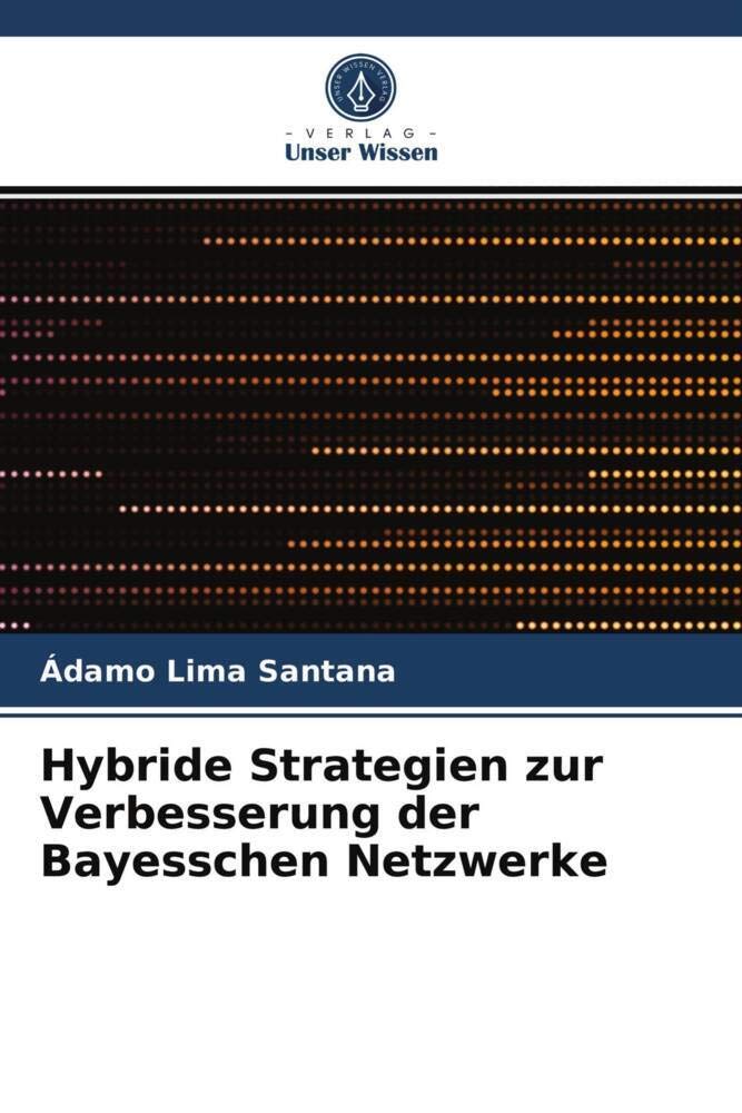 Hybride Strategien zur Verbesserung der Bayesschen Netzwerke Computer Science