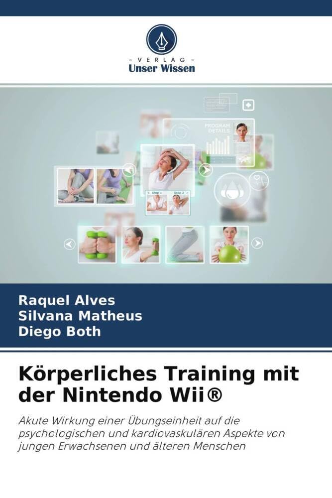 Körperliches Training mit der Nintendo Wii®: Akute Wirkung einer Übungseinheit auf die psychologischen und kardiovaskulären Aspekte von jungen Erwachsenen und älteren Menschen Leisure & Fun