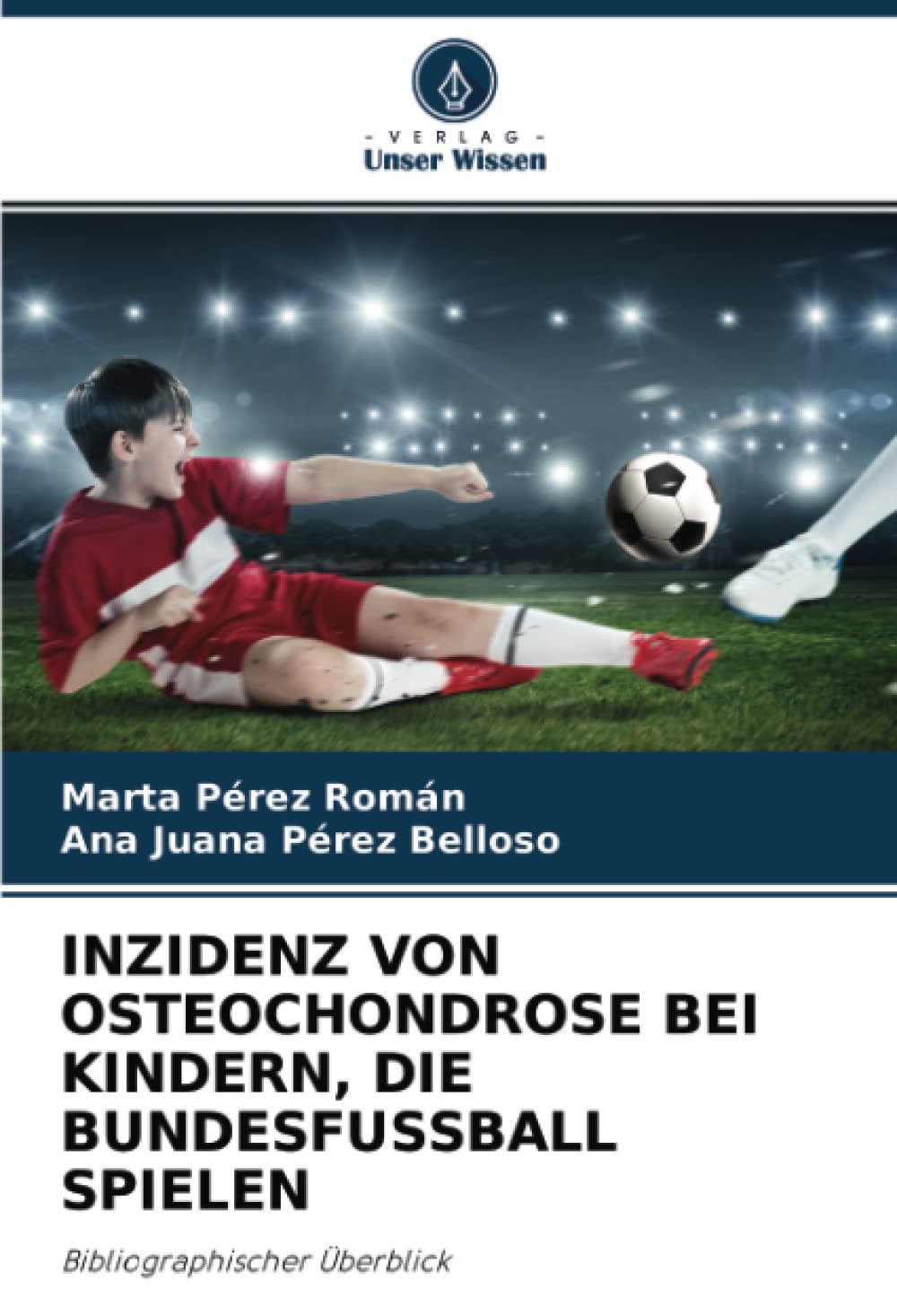INZIDENZ VON OSTEOCHONDROSE BEI KINDERN, DIE BUNDESFUSSBALL SPIELEN: Bibliographischer Überblick Media & Communication