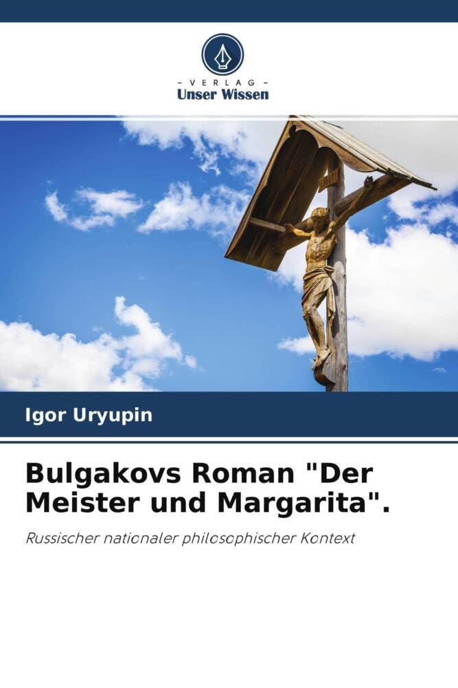 Bulgakovs Roman "Der Meister und Margarita".: Russischer nationaler philosophischer Kontext Film, Art & Culture