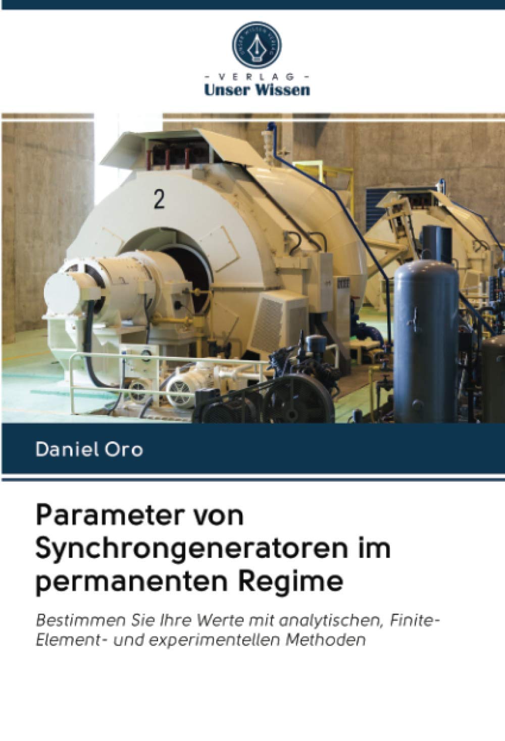 Parameter von Synchrongeneratoren im permanenten Regime: Bestimmen Sie Ihre Werte mit analytischen, Finite-Element- und experimentellen Methoden Business & Technology