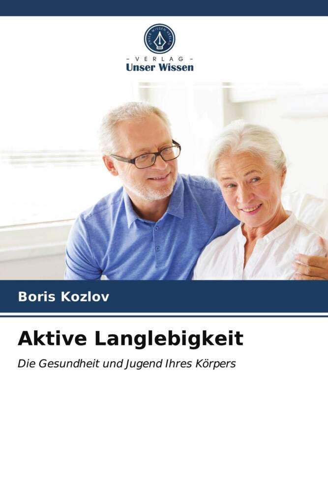 Aktive Langlebigkeit: Die Gesundheit und Jugend Ihres Körpers Medicine
