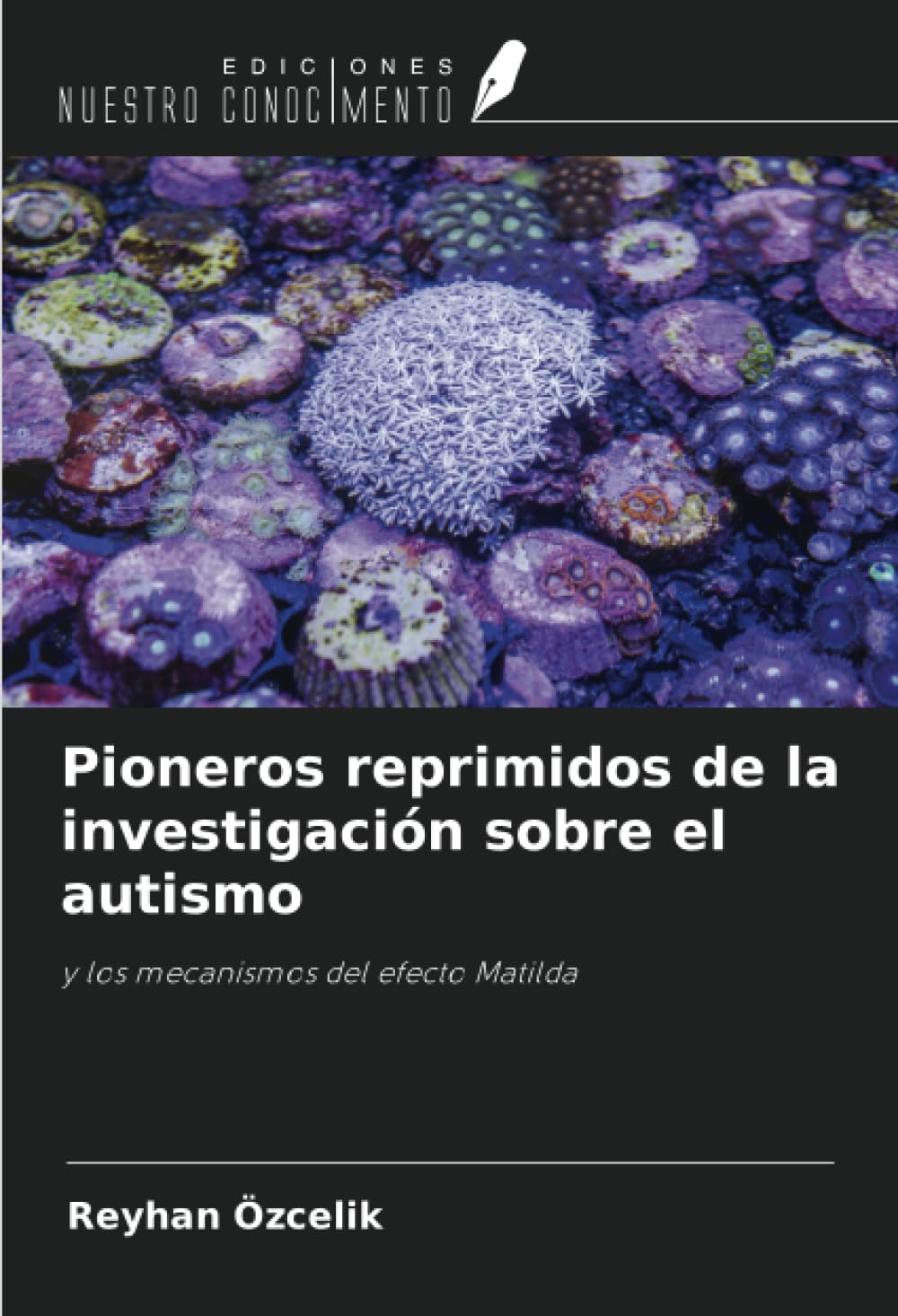 Pioneros reprimidos de la investigación sobre el autismo: y los mecanismos del efecto Matilda book