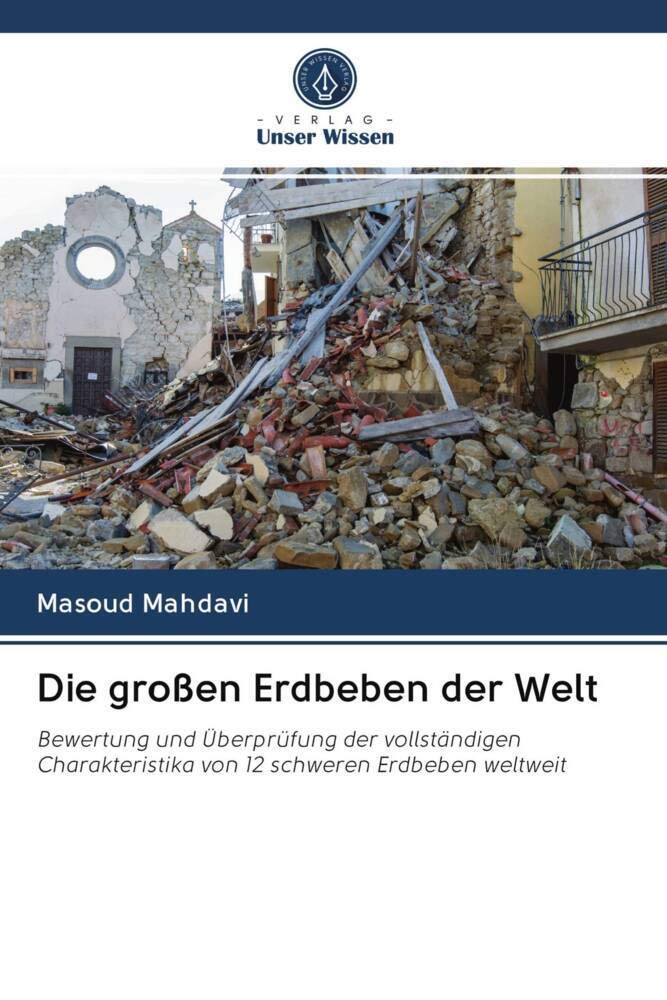Die großen Erdbeben der Welt: Bewertung und Überprüfung der vollständigen Charakteristika von 12 schweren Erdbeben weltweit Business & Technology