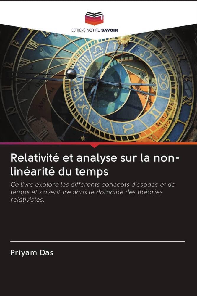 Relativité et analyse sur la non-linéarité du temps: Ce livre explore les différents concepts d'espace et de temps et s'aventure dans le domaine des théories relativistes. book