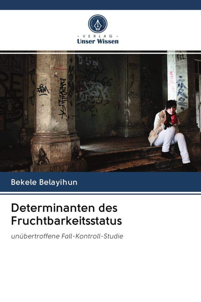 Determinanten des Fruchtbarkeitsstatus: unübertroffene Fall-Kontroll-Studie Law