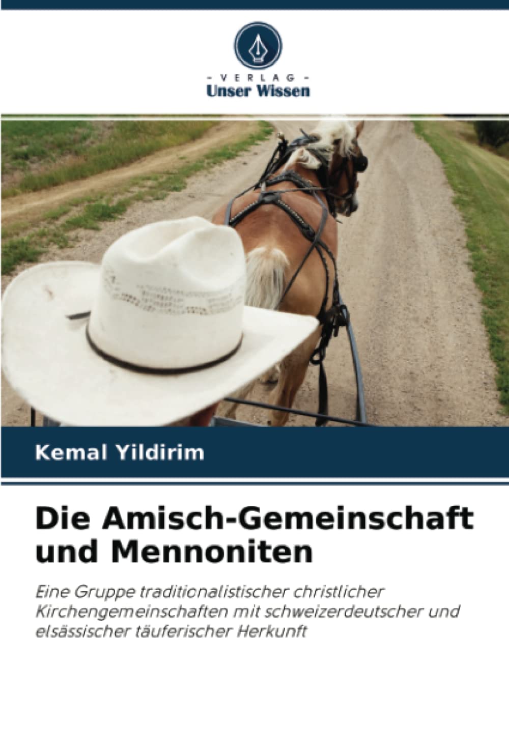 Die Amisch-Gemeinschaft und Mennoniten: Eine Gruppe traditionalistischer christlicher Kirchengemeinschaften mit schweizerdeutscher und elsässischer täuferischer Herkunft Politics & History