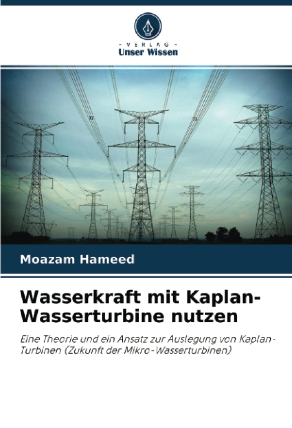 Wasserkraft mit Kaplan-Wasserturbine nutzen: Eine Theorie und ein Ansatz zur Auslegung von Kaplan-Turbinen (Zukunft der Mikro-Wasserturbinen) Law