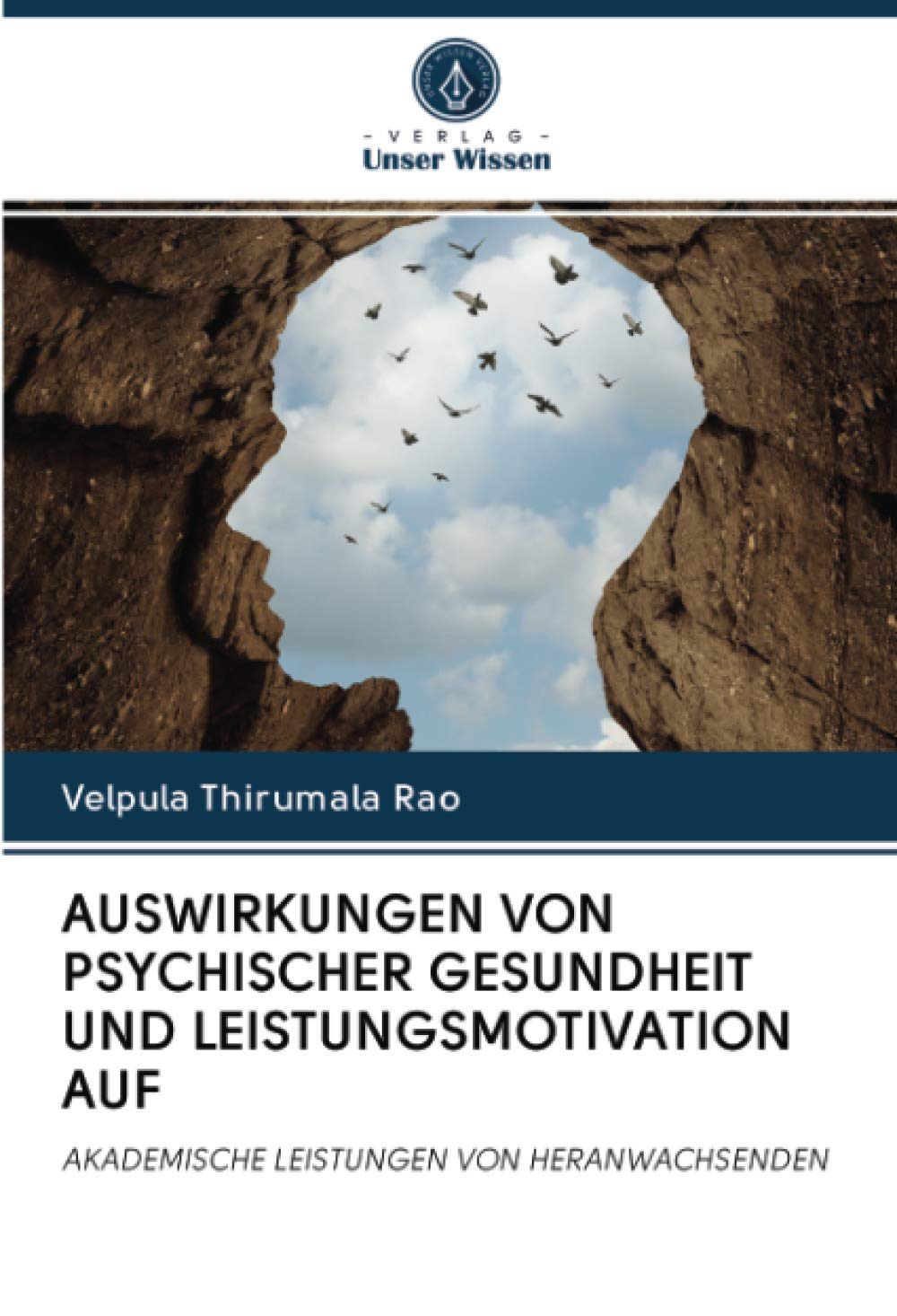 AUSWIRKUNGEN VON PSYCHISCHER GESUNDHEIT UND LEISTUNGSMOTIVATION AUF: AKADEMISCHE LEISTUNGEN VON HERANWACHSENDEN Psychology