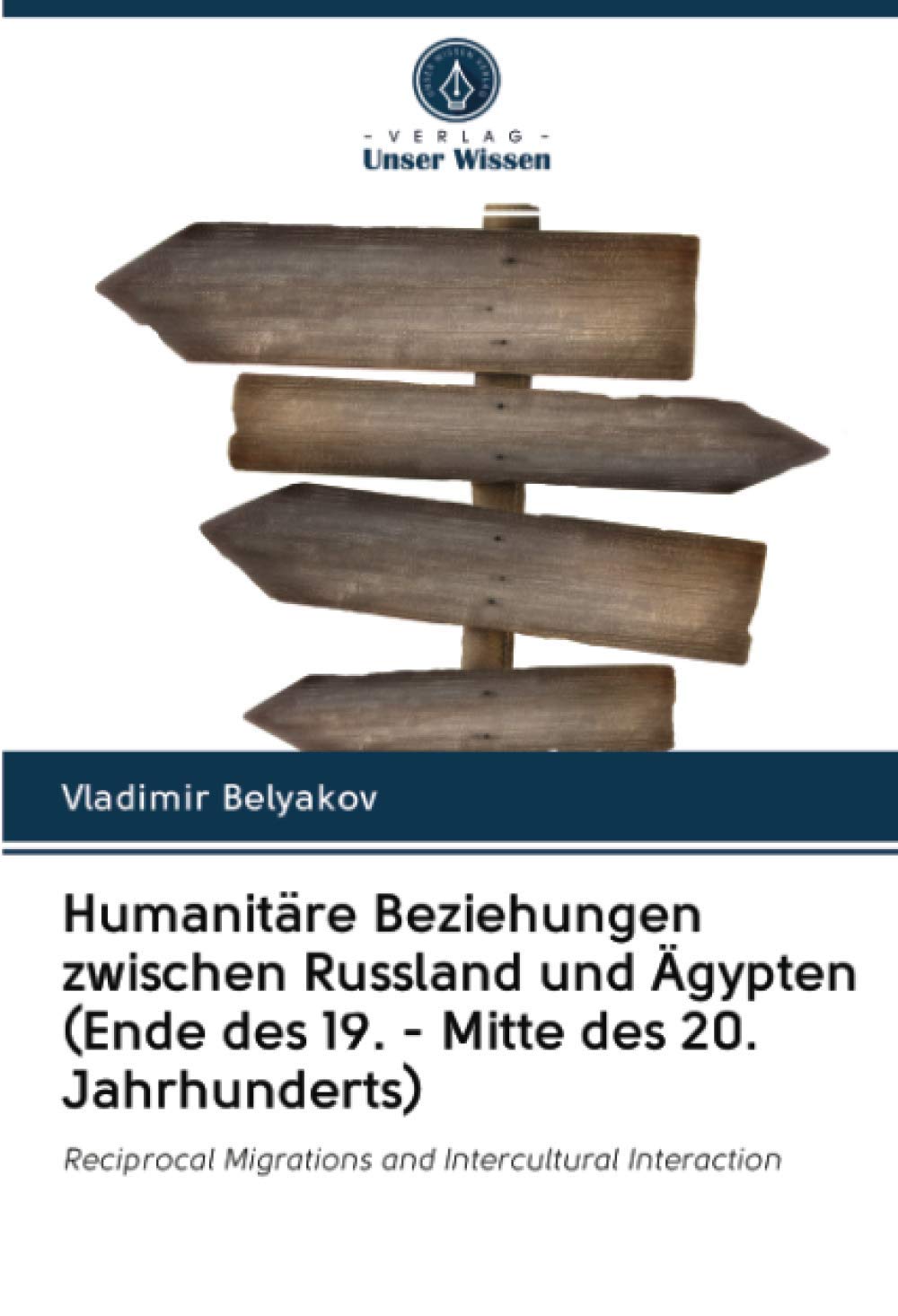 Humanitäre Beziehungen zwischen Russland und Ägypten (Ende des 19. - Mitte des 20. Jahrhunderts): Reciprocal Migrations and Intercultural Interaction Natural Sciences