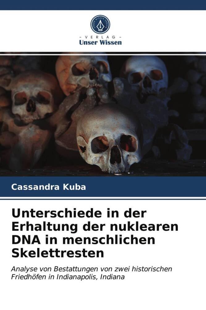 Unterschiede in der Erhaltung der nuklearen DNA in menschlichen Skelettresten: Analyse von Bestattungen von zwei historischen Friedhöfen in Indianapolis, Indiana Law