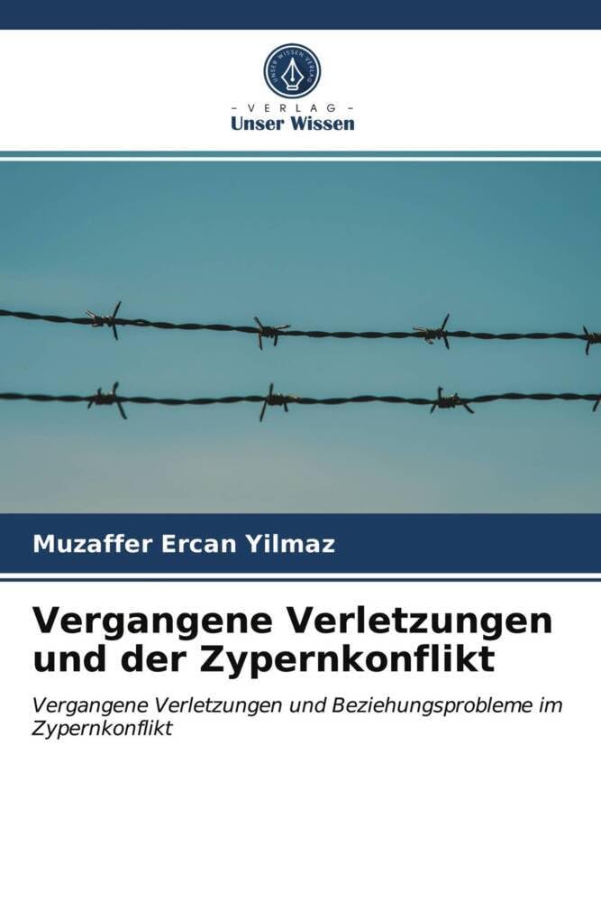Vergangene Verletzungen und der Zypernkonflikt: Vergangene Verletzungen und Beziehungsprobleme im Zypernkonflikt Law