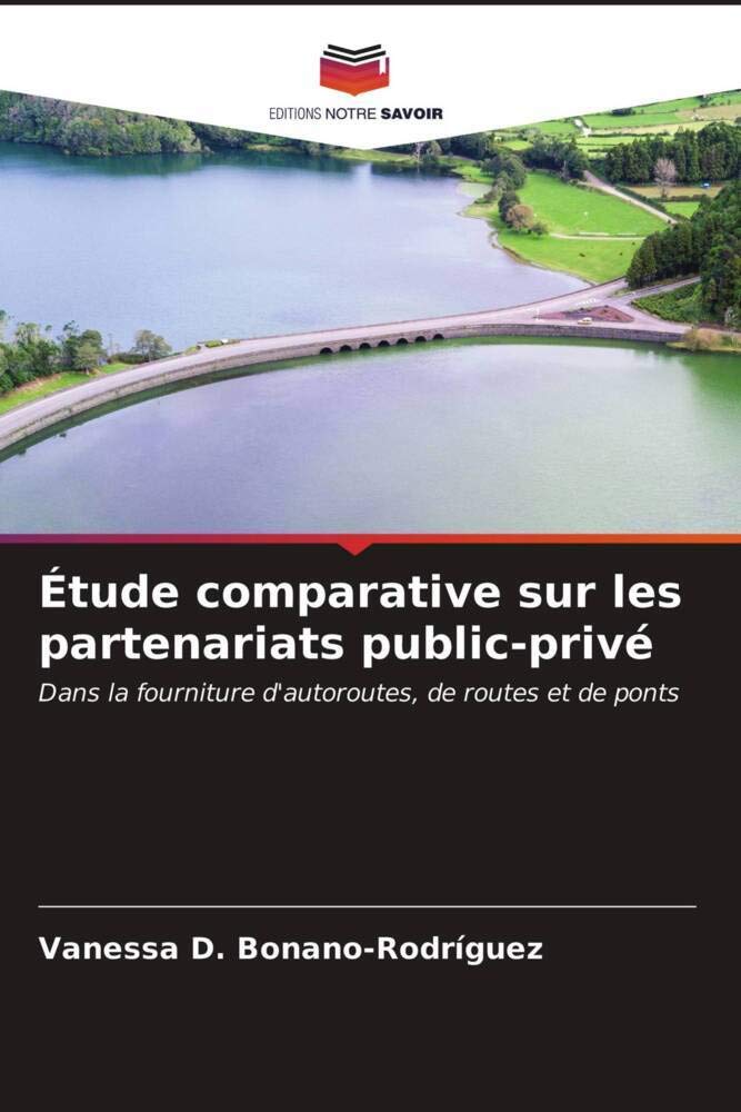 Étude comparative sur les partenariats public-privé: Dans la fourniture d'autoroutes, de routes et de ponts book
