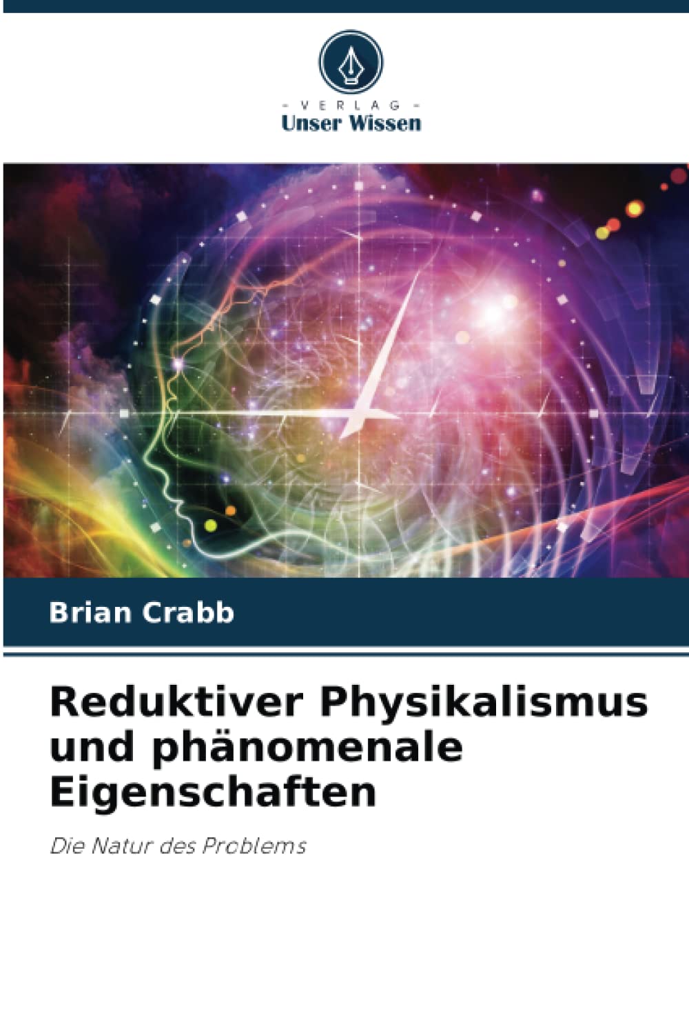 Reduktiver Physikalismus und phänomenale Eigenschaften: Die Natur des Problems Politics & History