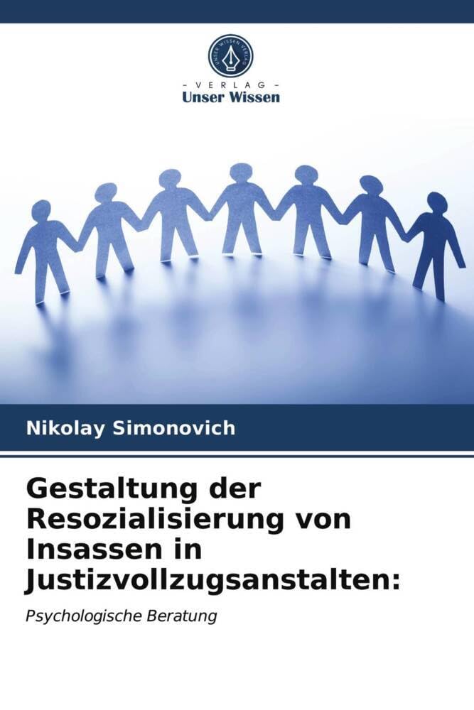 Gestaltung der Resozialisierung von Insassen in Justizvollzugsanstalten:: Psychologische Beratung Psychology