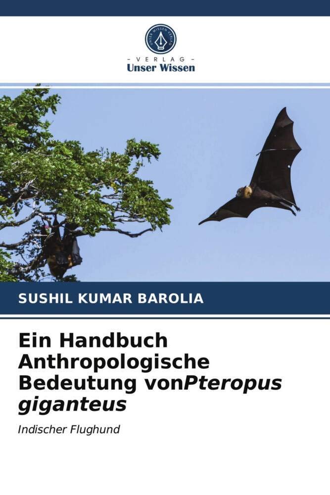 Ein Handbuch Anthropologische Bedeutung vonPteropus giganteus: Indischer Flughund Natural Sciences