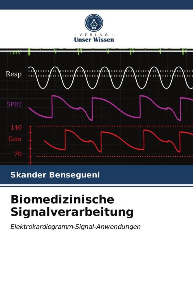 Biomedizinische Signalverarbeitung: Elektrokardiogramm-Signal-Anwendungen Business & Technology