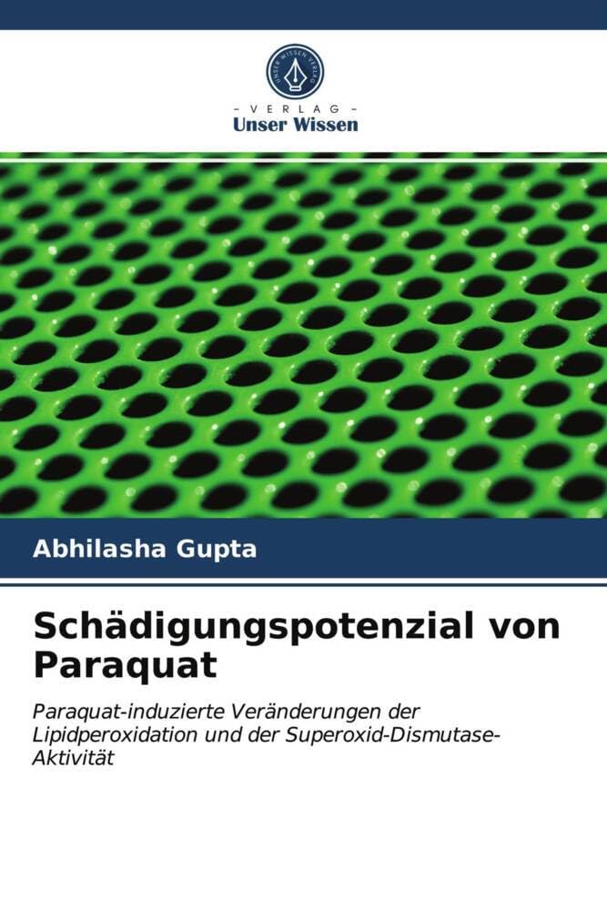 Schädigungspotenzial von Paraquat: Paraquat-induzierte Veränderungen der Lipidperoxidation und der Superoxid-Dismutase-Aktivität Natural Sciences