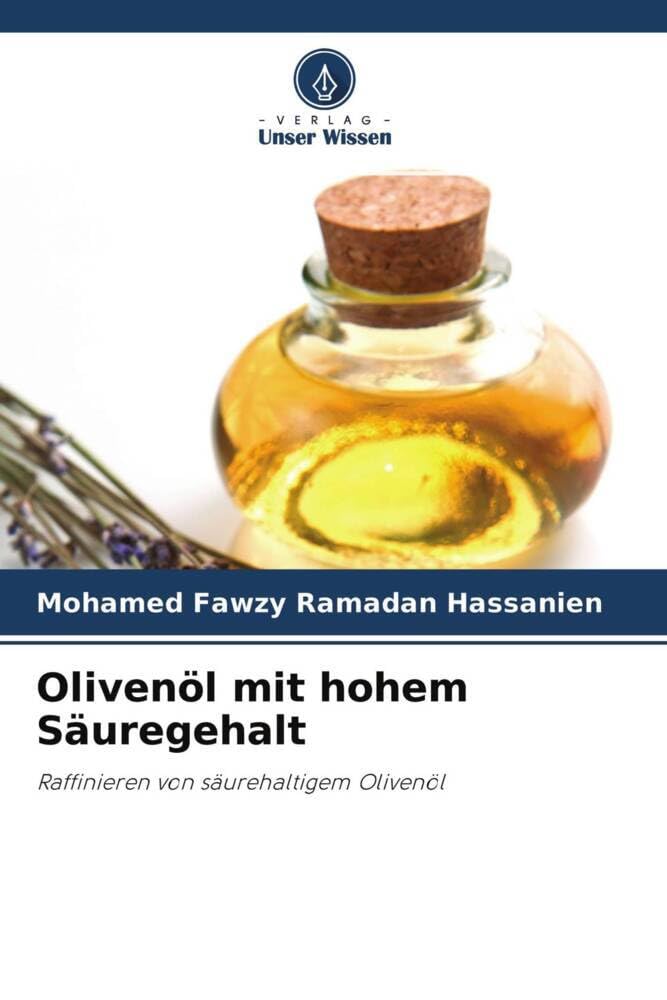 Olivenöl mit hohem Säuregehalt: Raffinieren von säurehaltigem Olivenöl Natural Sciences
