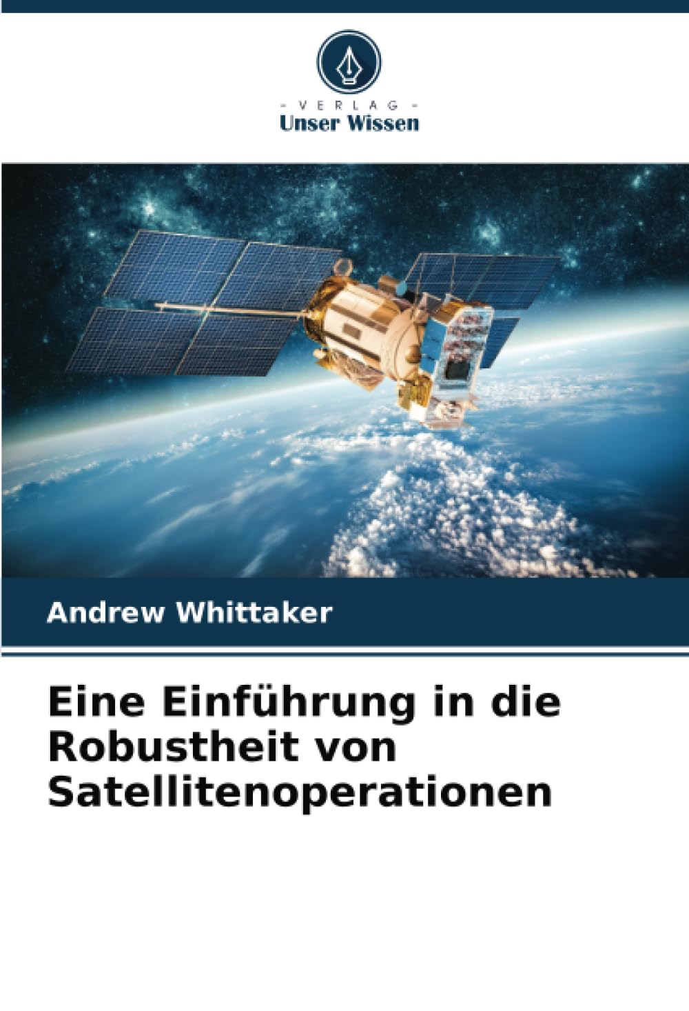Eine Einführung in die Robustheit von Satellitenoperationen Business & Technology