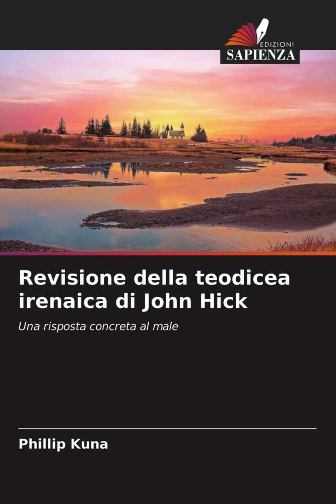 Revisione della teodicea irenaica di John Hick: Una risposta concreta al male Religion & Esotericism