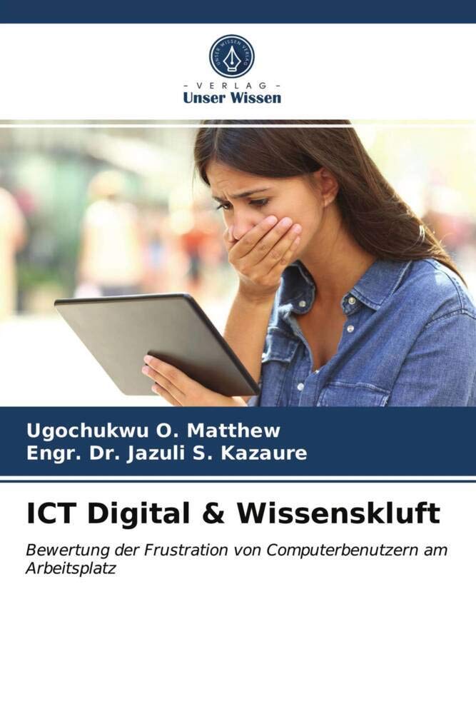 ICT Digital & Wissenskluft: Bewertung der Frustration von Computerbenutzern am Arbeitsplatz Computer Science