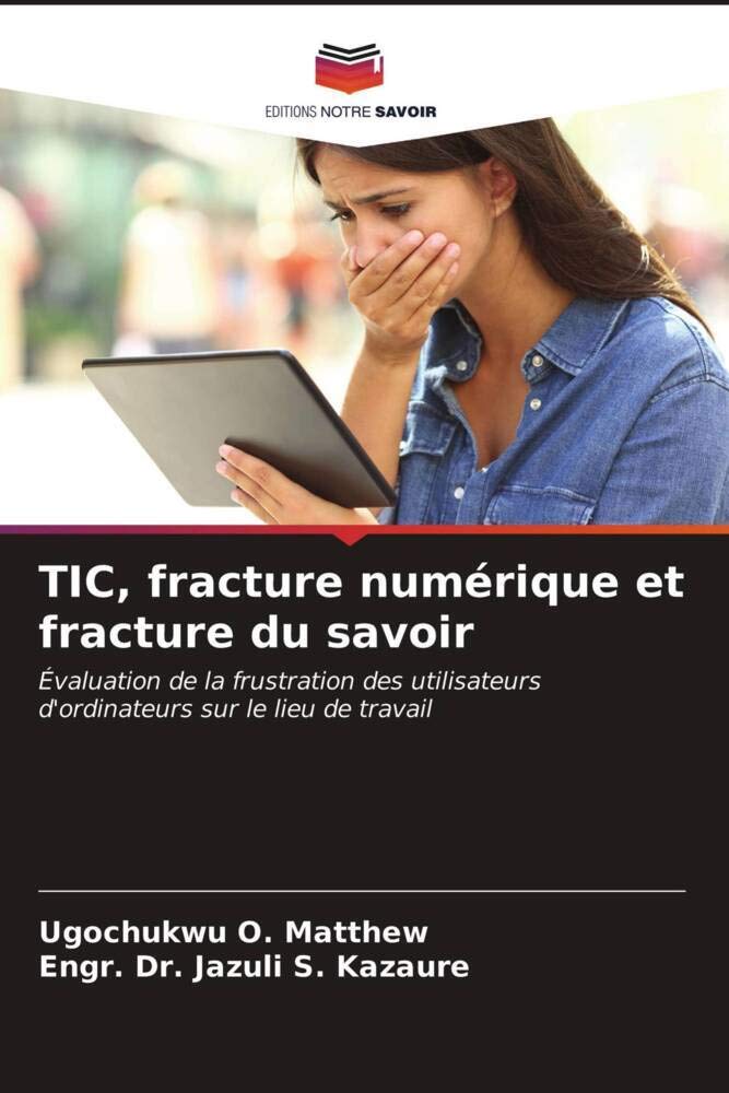 TIC, fracture numérique et fracture du savoir: Évaluation de la frustration des utilisateurs d'ordinateurs sur le lieu de travail Computer Science