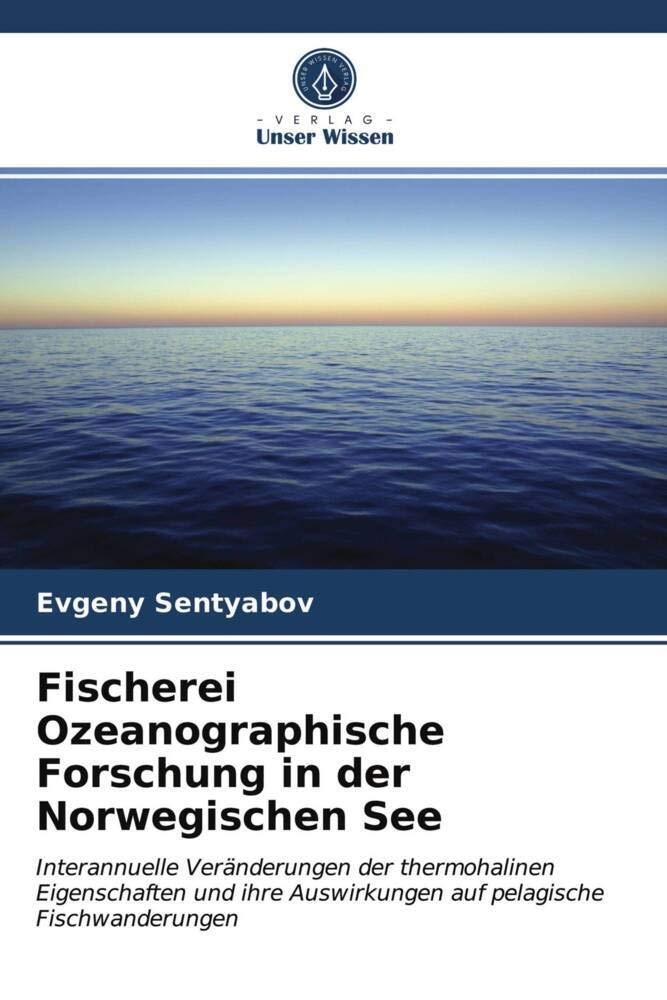 Fischerei Ozeanographische Forschung in der Norwegischen See: Interannuelle Veränderungen der thermohalinen Eigenschaften und ihre Auswirkungen auf pelagische Fischwanderungen Geology & Geography