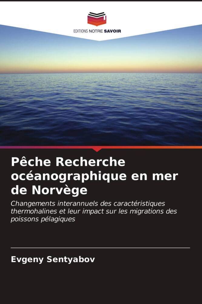 Pêche Recherche océanographique en mer de Norvège: Changements interannuels des caractéristiques thermohalines et leur impact sur les migrations des poissons pélagiques Geology & Geography