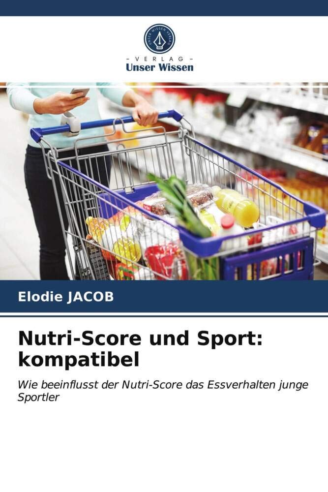 Nutri-Score und Sport: kompatibel: Wie beeinflusst der Nutri-Score das Essverhalten junge Sportler Law