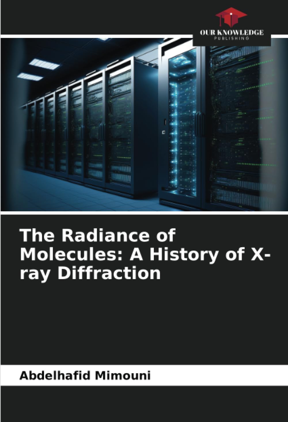 The Radiance of Molecules: A History of X-ray Diffraction Natural Sciences