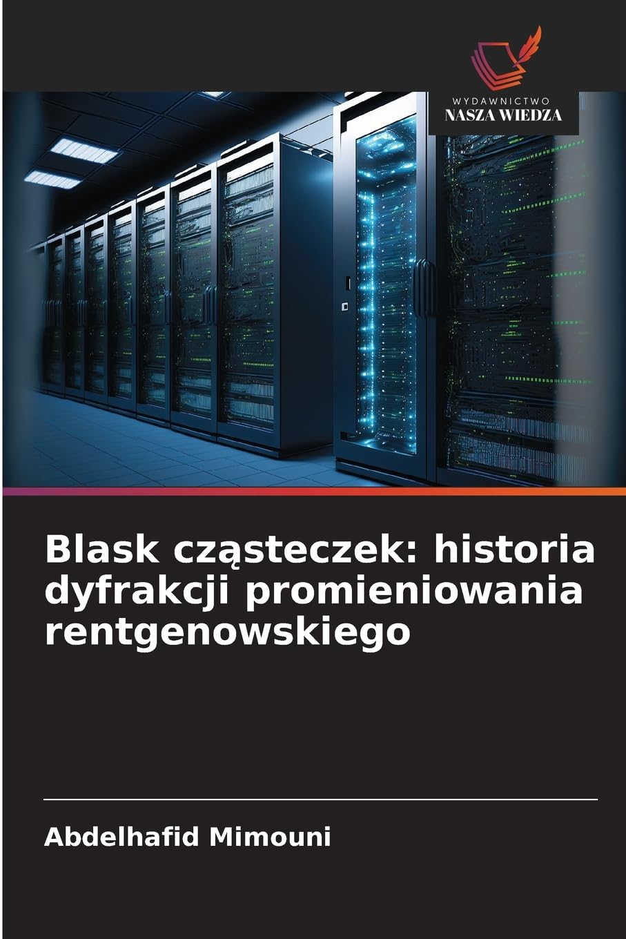 Blask cz¿steczek: historia dyfrakcji promieniowania rentgenowskiego Natural Sciences