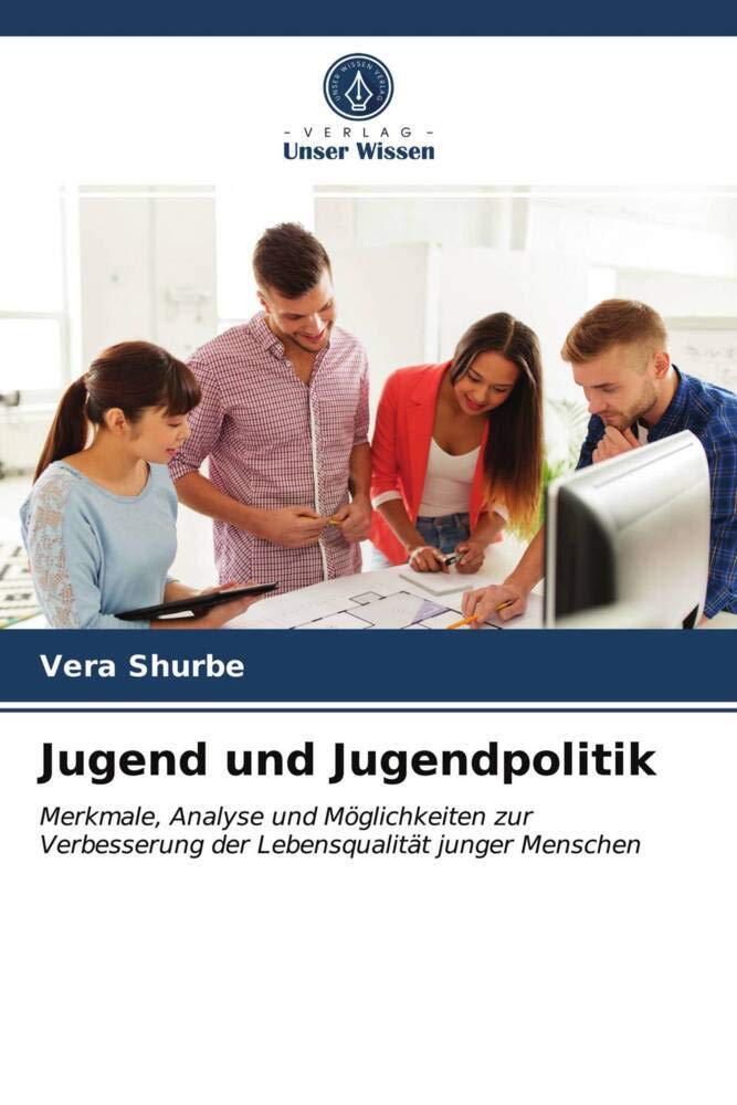 Jugend und Jugendpolitik: Merkmale, Analyse und Möglichkeiten zur Verbesserung der Lebensqualität junger Menschen Law