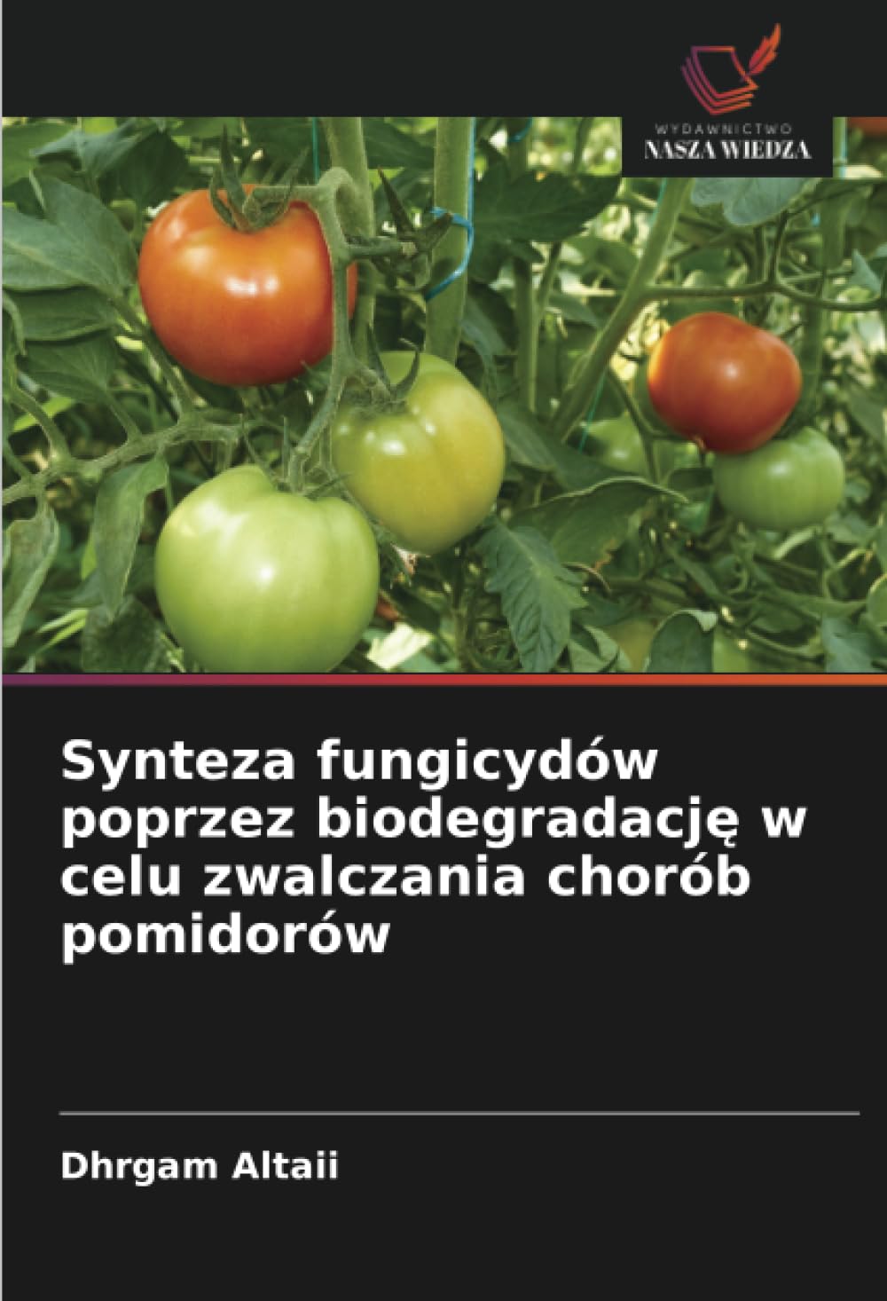Synteza fungicydów poprzez biodegradacj¿ w celu zwalczania chorób pomidorów Natural Sciences