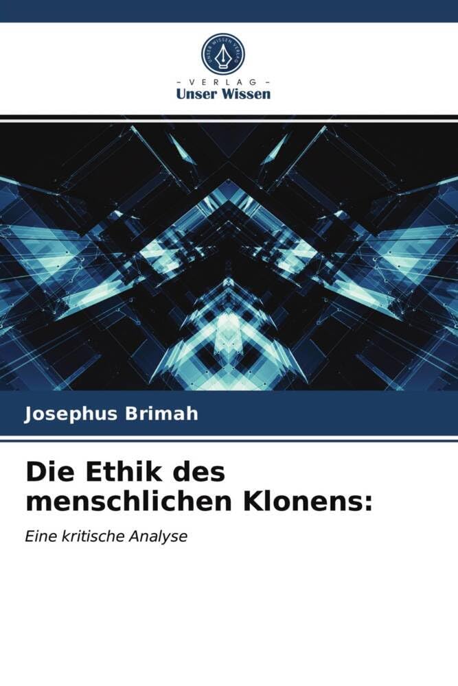 Die Ethik des menschlichen Klonens:: Eine kritische Analyse Philosophy