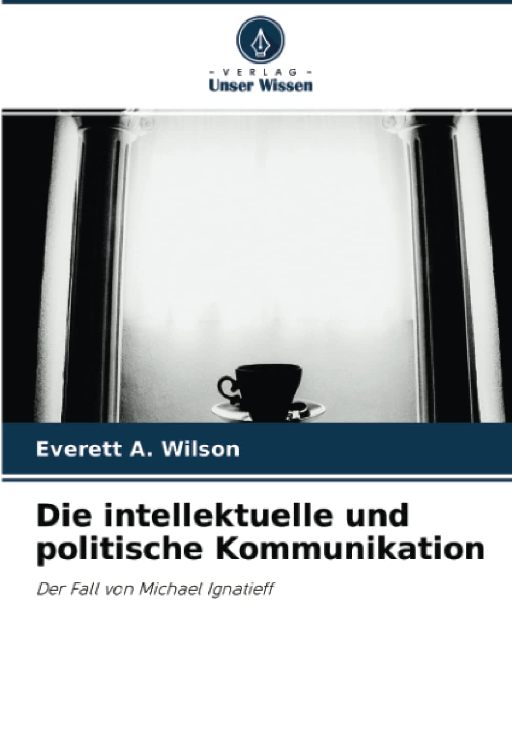 Die intellektuelle und politische Kommunikation: Der Fall von Michael Ignatieff Law
