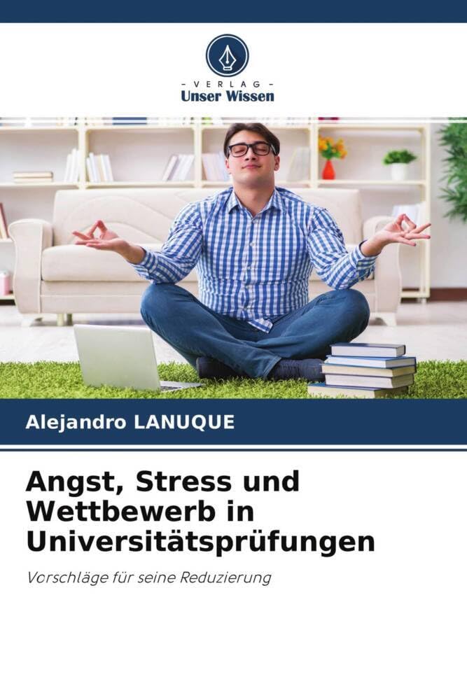 Angst, Stress und Wettbewerb in Universitätsprüfungen: Vorschläge für seine Reduzierung Health, Nutrition & Fitness